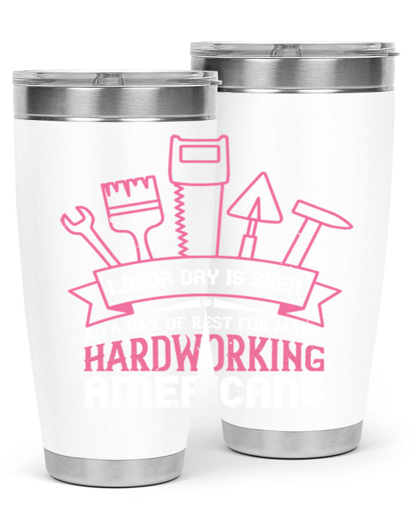 labor day is seen as a day of rest for many hardworking americans 32#- labor day- Tumbler