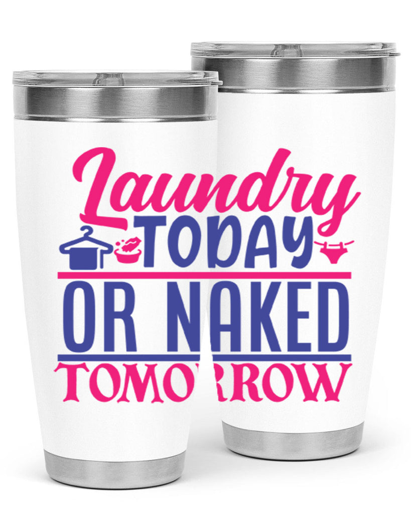 laundry today or naked tomorrow 4#- laundry- Tumbler