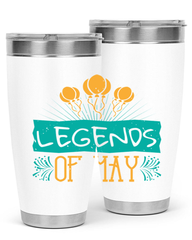 legends of may Style 54#- birthday- tumbler
