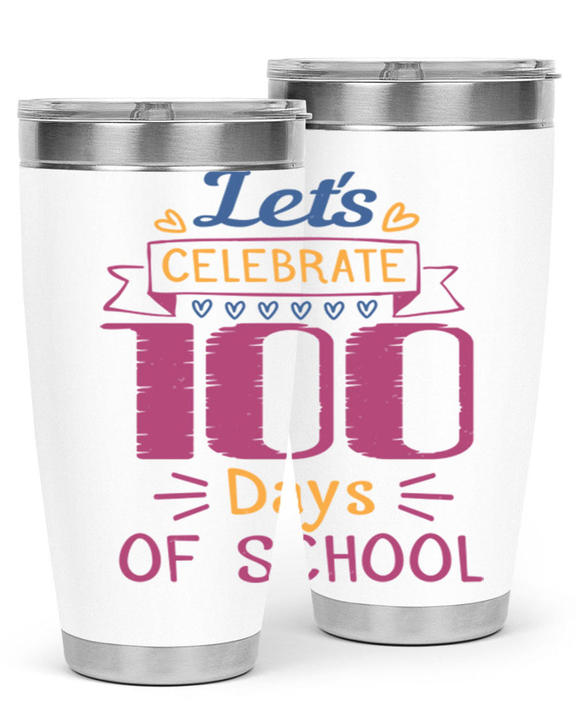 let's celebrate days of school 4#- 100 days of school- Tumbler