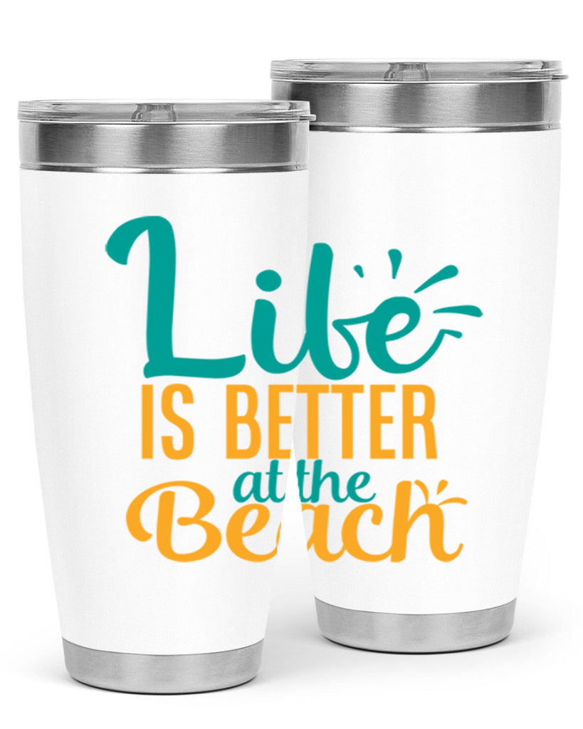 life is better at the beach Style 91#- summer- Tumbler
