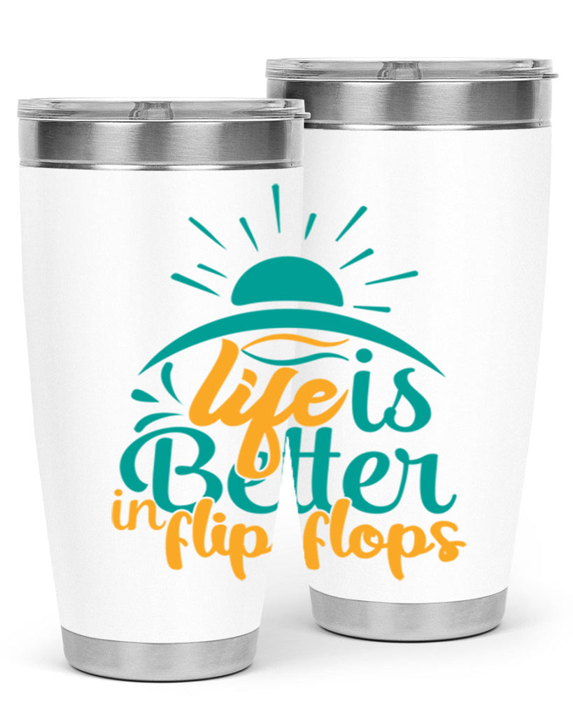 life is better in flip flops Style 89#- summer- Tumbler