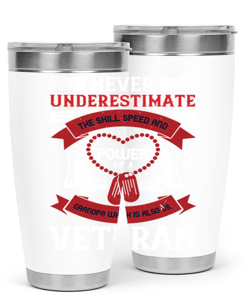 never underestimate the skill speed and power of a grandpa a which is also us veteran 44#- Veterns Day- Tumbler