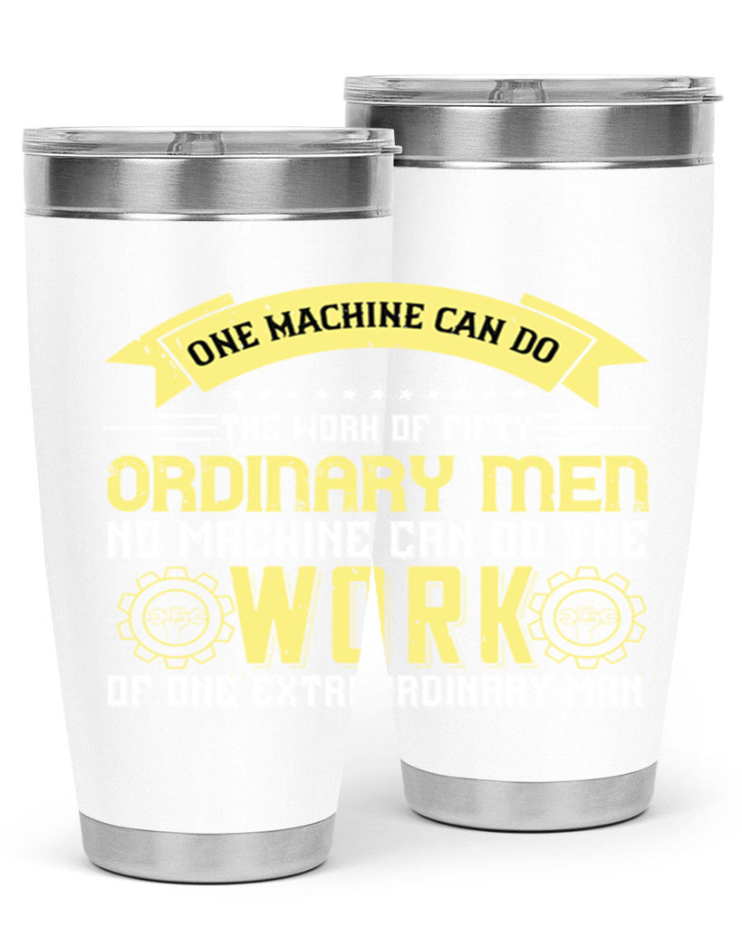one machine can do the work of fifty ordinary men no machine 21#- labor day- Tumbler