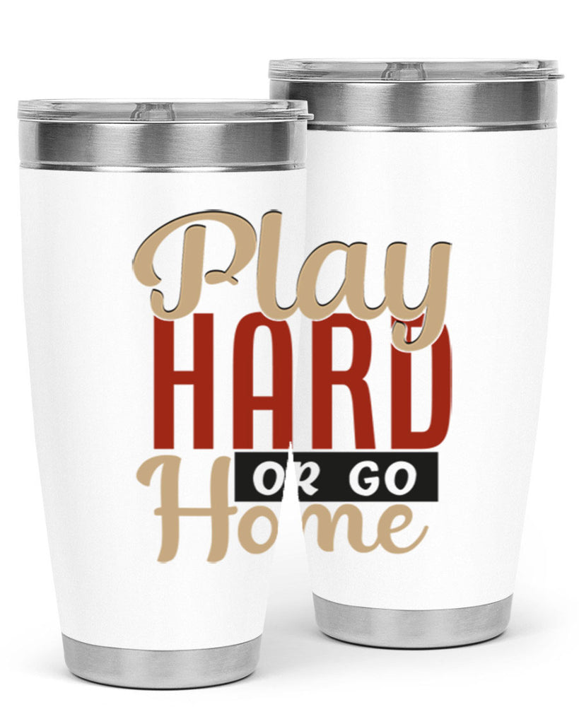 play hard or go home 2280#- softball- Tumbler