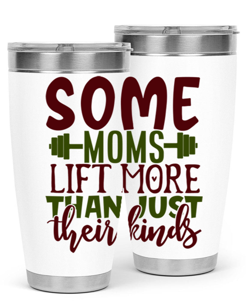 some moms lift more than just their kinds 19#- gym- Tumbler