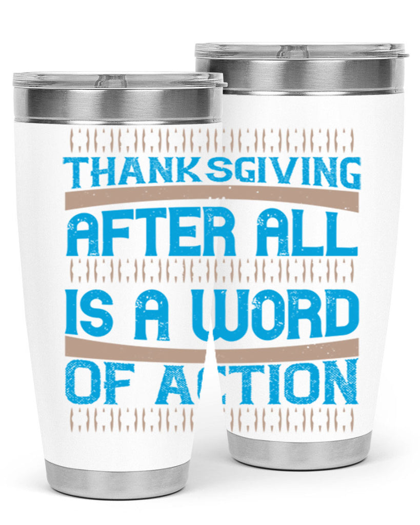 thanksgiving after all is a word of action 9#- thanksgiving- Tumbler