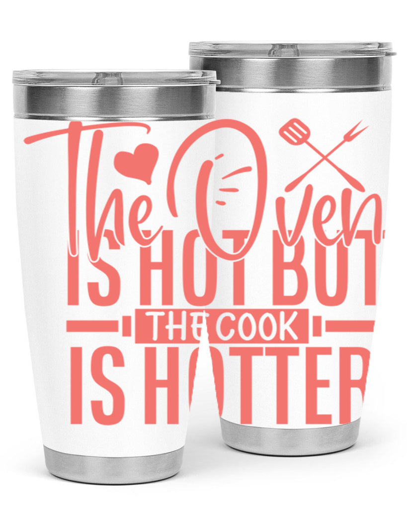 the oven is hot but the cook is hotter 10#- kitchen- Tumbler