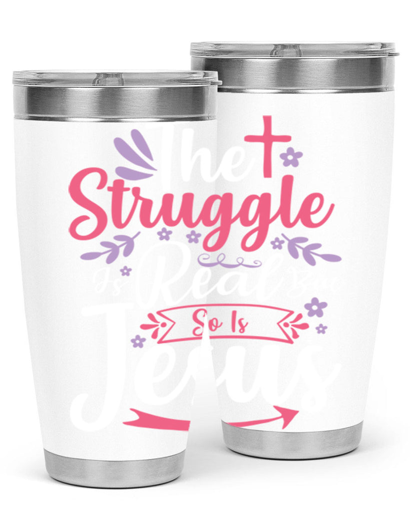 the struggle is real but so is jesus 5#- easter- Tumbler