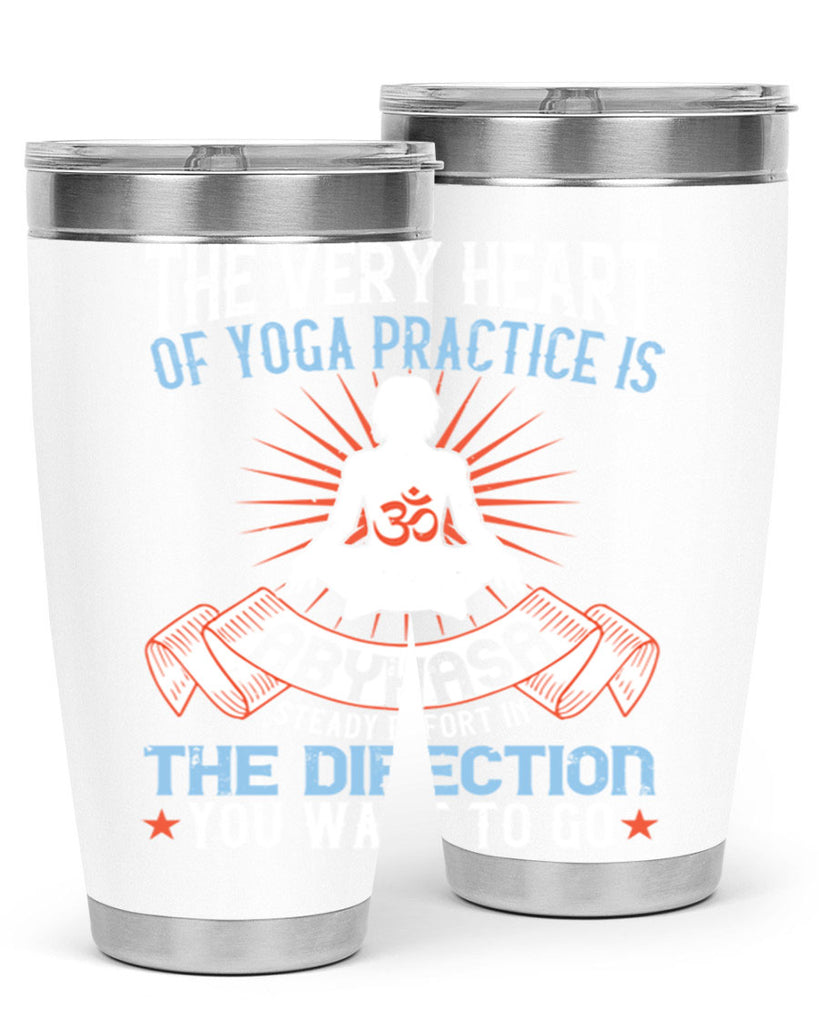 the very heart of yoga practice is abyhasa steady effort in the direction you want to go 50#- yoga- Tumbler