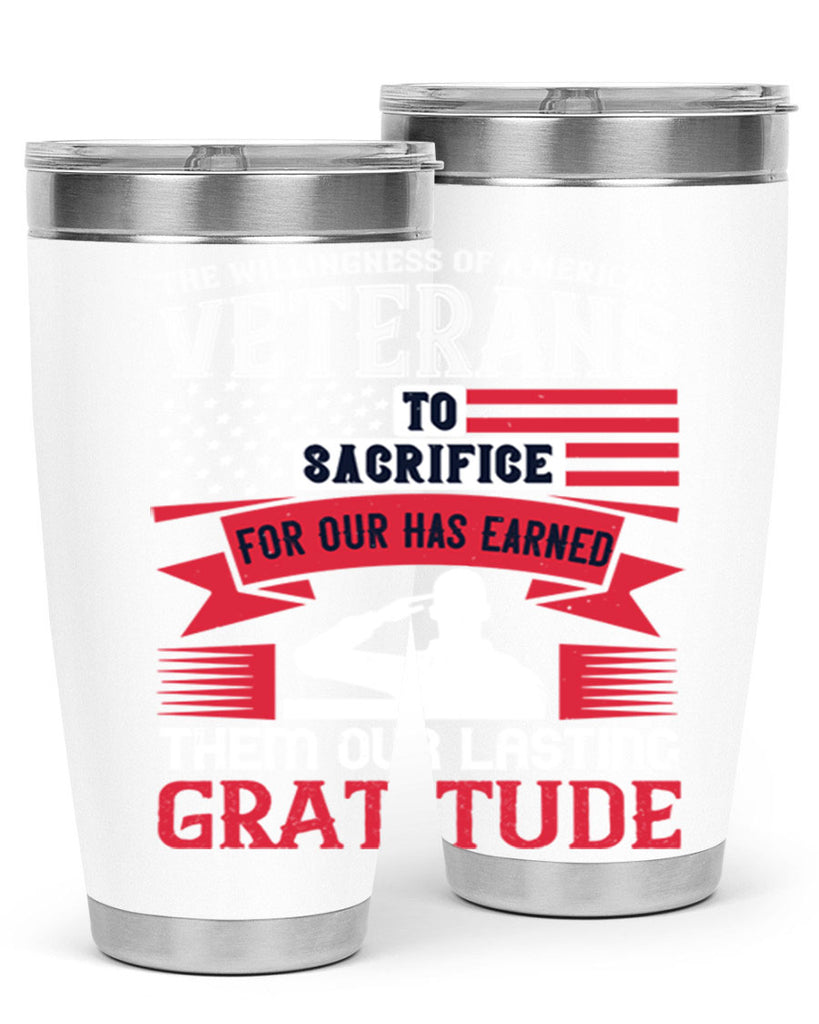 the willingness of americas veterans to sacrifice for our has earned them our lasting gratitude 22#- Veterns Day- Tumbler