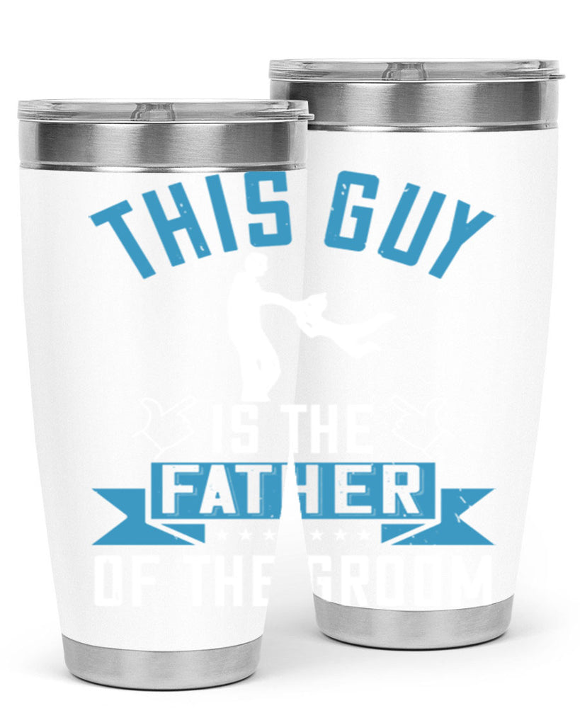 this guy is the father of the groom 158#- fathers day- Tumbler