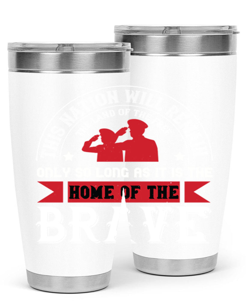 this nation will remain the land of the free only so long as it is the home of the brave 18#- Veterns Day- Tumbler
