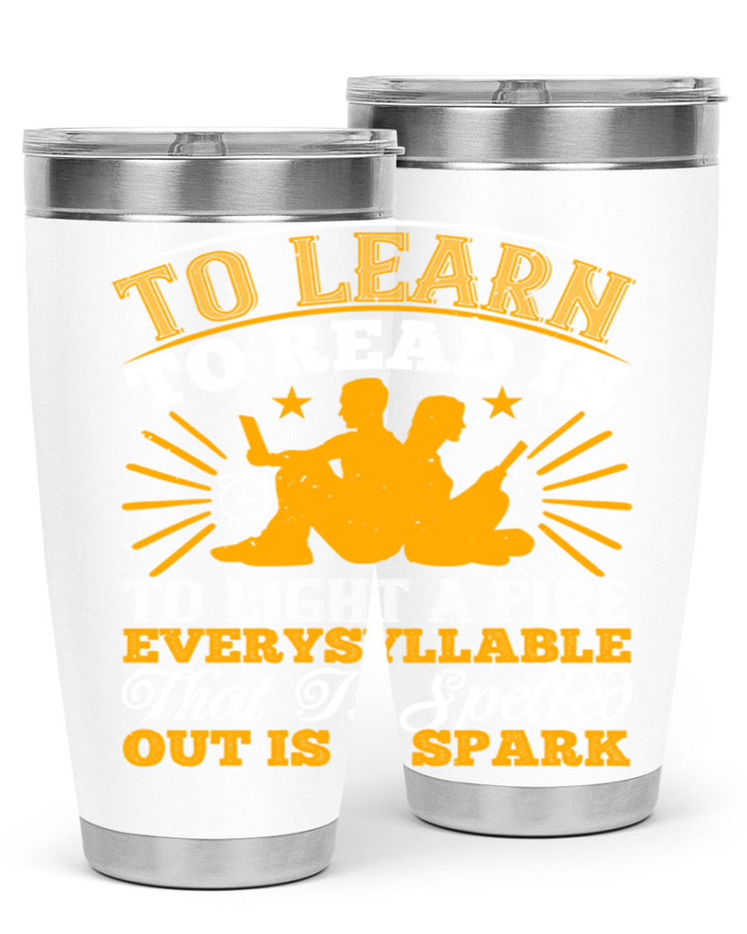 to learn to read is to light a fire every syllable that is spelled out is a spark 5#- reading- Tumbler