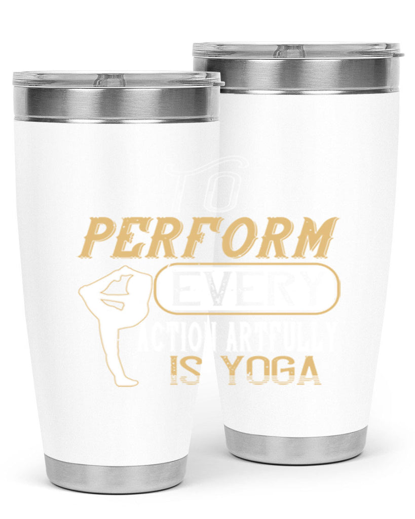to perform every action artfully is yoga 46#- yoga- Tumbler