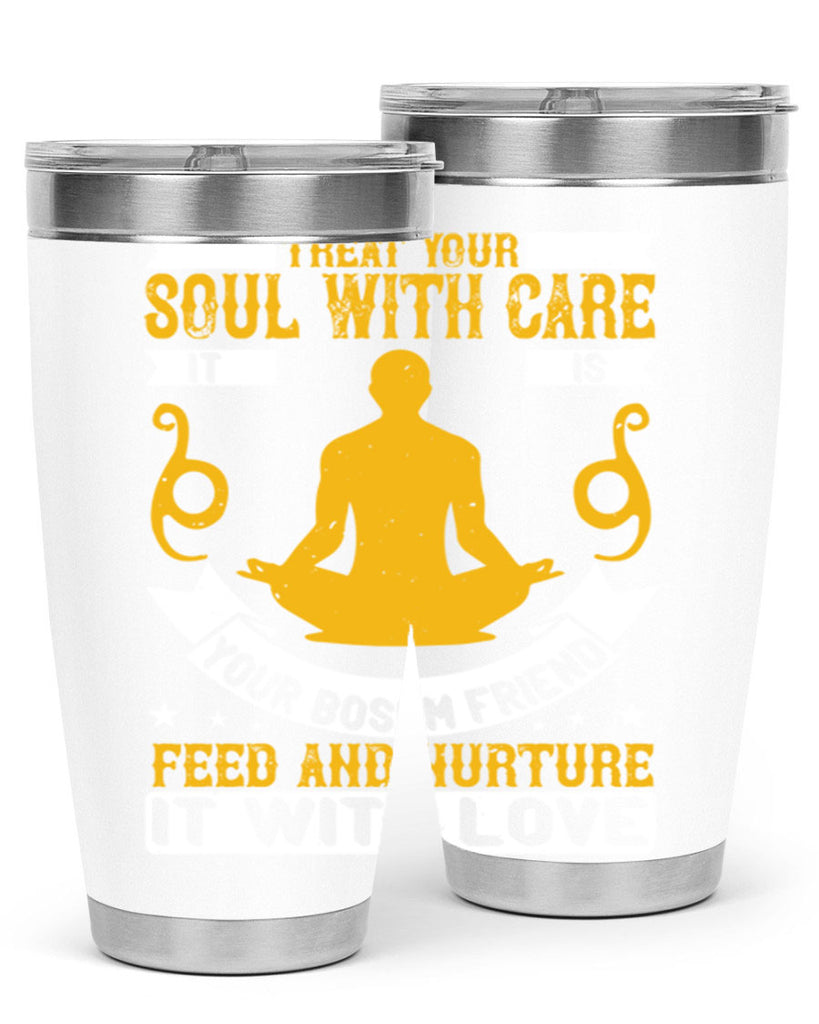 treat your soul with care it is your bosom friend feed and nurture it with love 42#- yoga- Tumbler