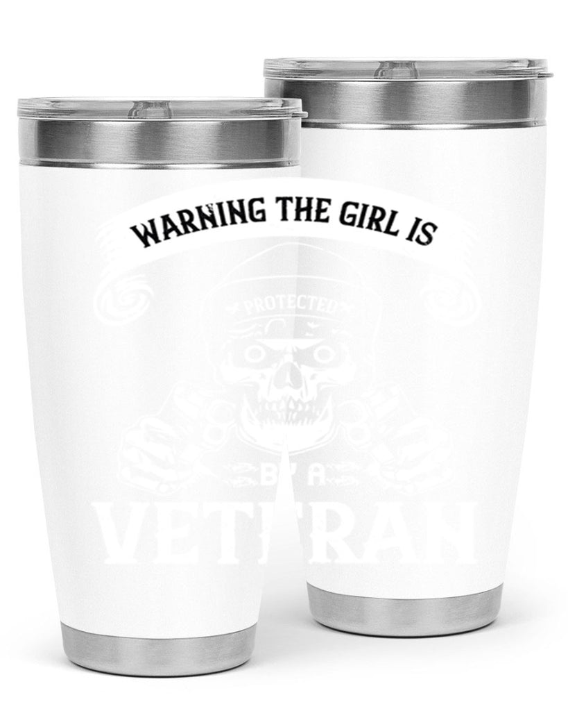 warning the girl is protected by a veteran 8#- Veterns Day- Tumbler