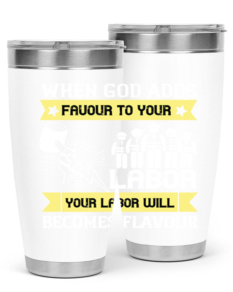 when god adds favour to your labor your labor will becomes flavour 11#- labor day- Tumbler