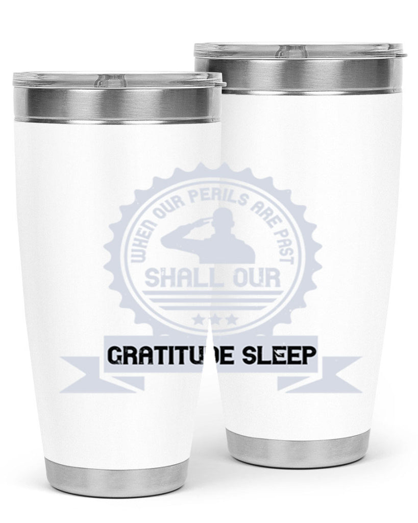 when our perils are past shall our gratitude sleep 4#- Veterns Day- Tumbler