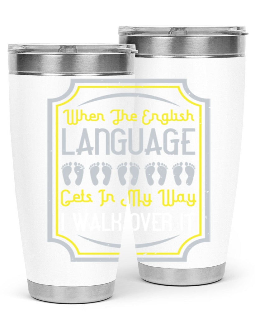 when the english language gets in my way i walk over it 9#- walking- Tumbler