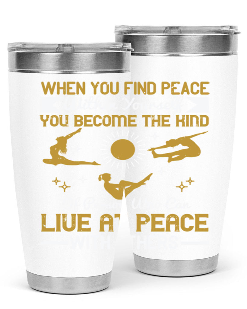 when you find peace within yourself you become the kind of person 38#- yoga- Tumbler