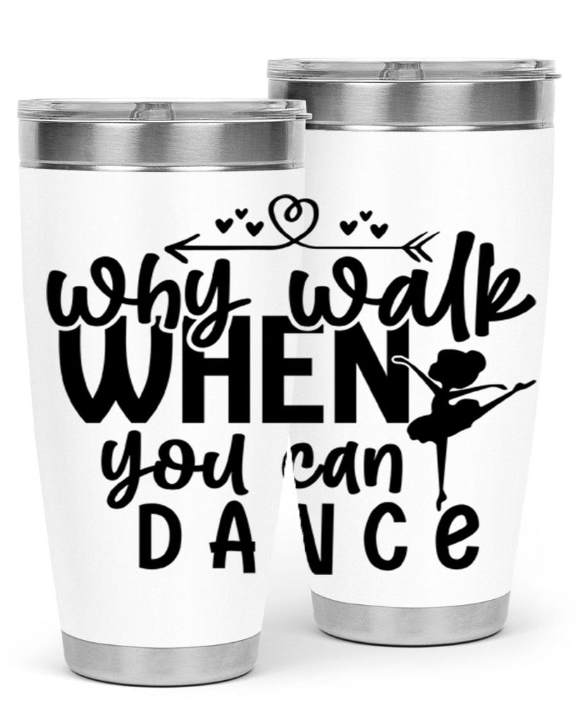 why walk when you can dance 92#- ballet- Tumbler