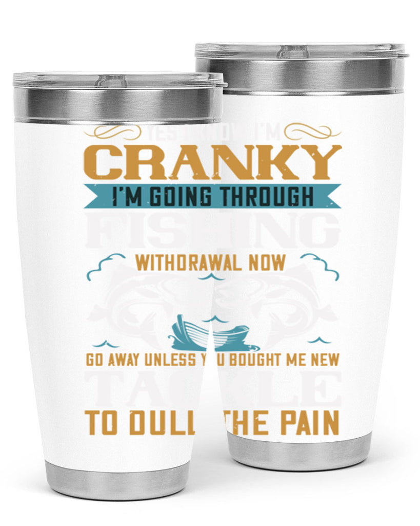 yes i know im cranky 8#- fishing- Tumbler