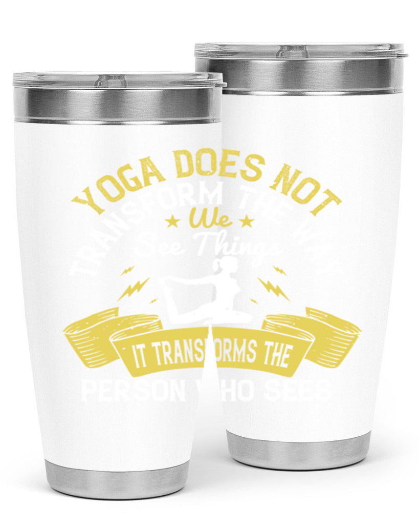 yoga does not transform the way we see things it transforms the person who sees 34#- yoga- Tumbler