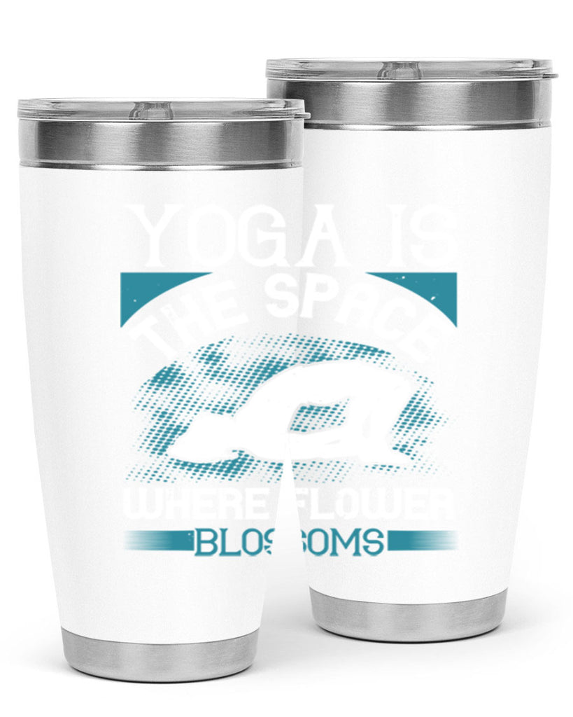 yoga is the space where flower blossoms 14#- yoga- Tumbler