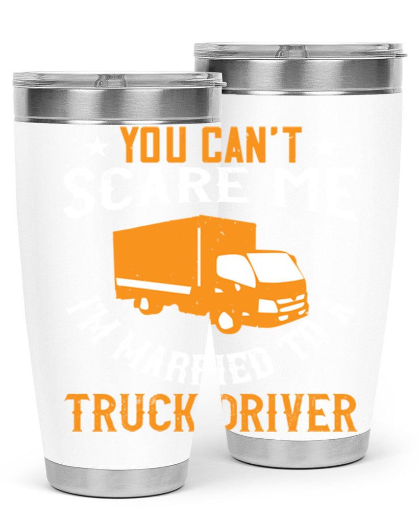 you cant scare me im married to a truck driver Style 7#- truck driver- tumbler