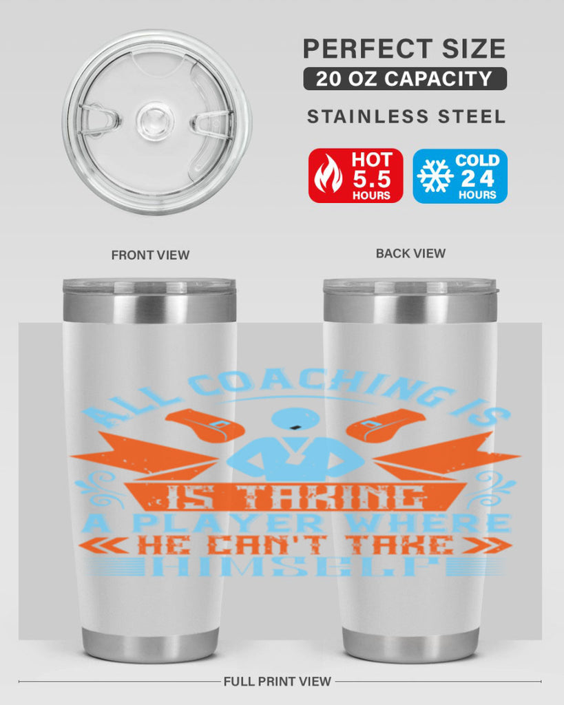 All coaching is is taking a player where he cant take himself Style 17#- coaching- tumbler