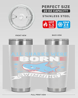 All sharks were born swimming Style 98#- shark  fish- Tumbler
