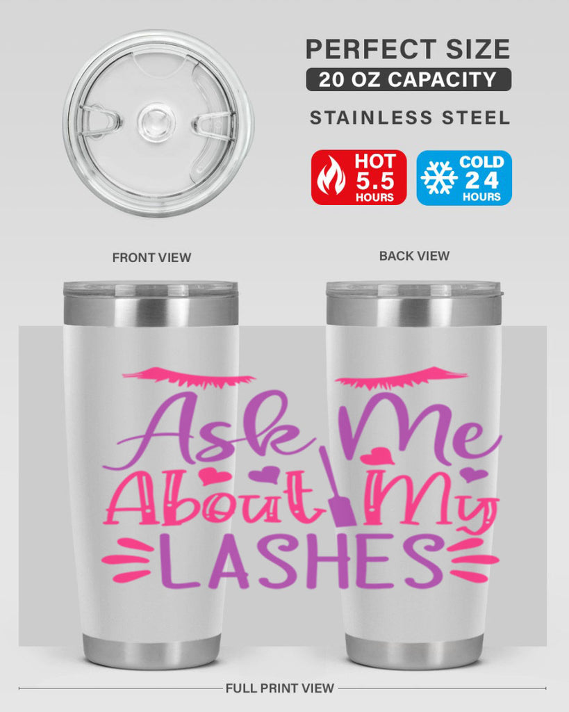 Ask Me About My Lashes Style 256#- make up- Tumbler
