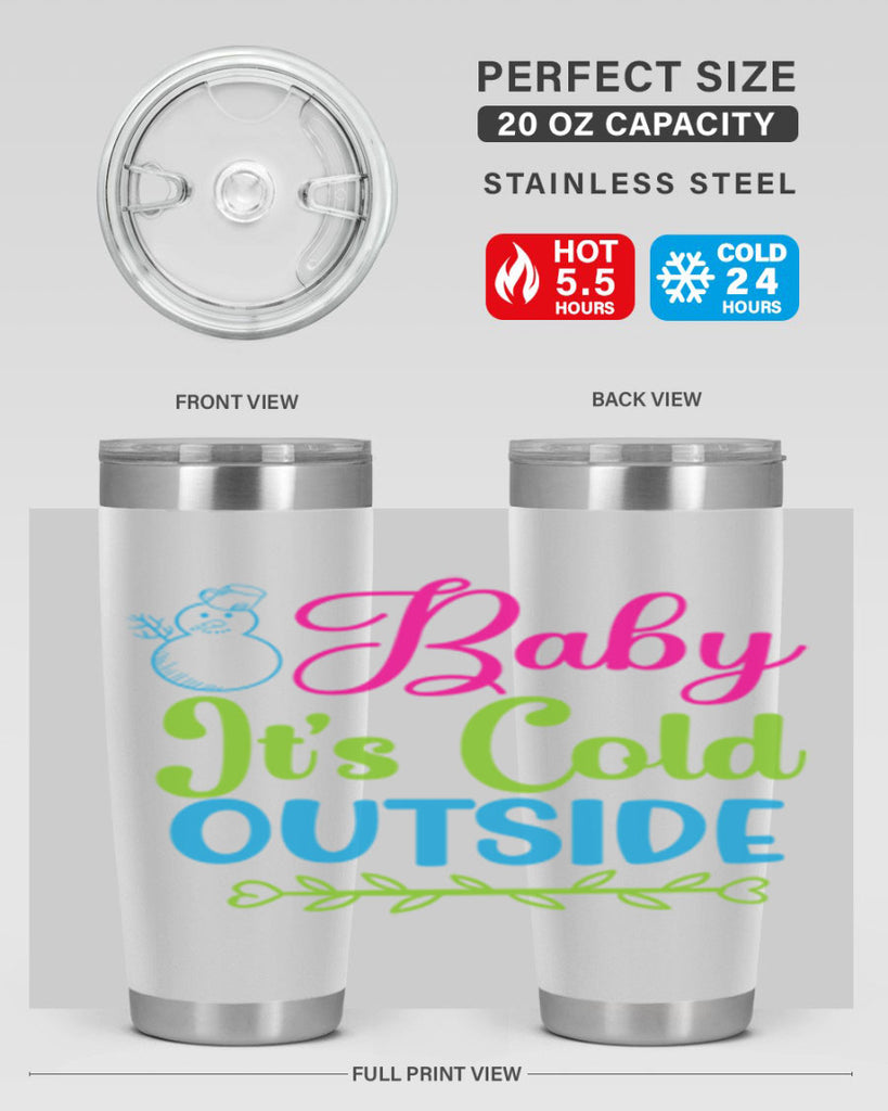 Baby Its Cold Outside 18#- winter- Tumbler