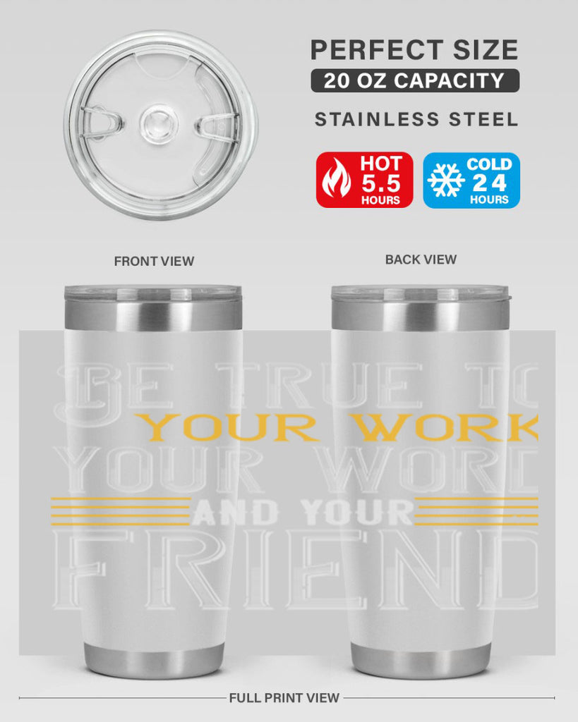 Be true to your work your word and your friend Style 143#- St Patricks Day- Tumbler