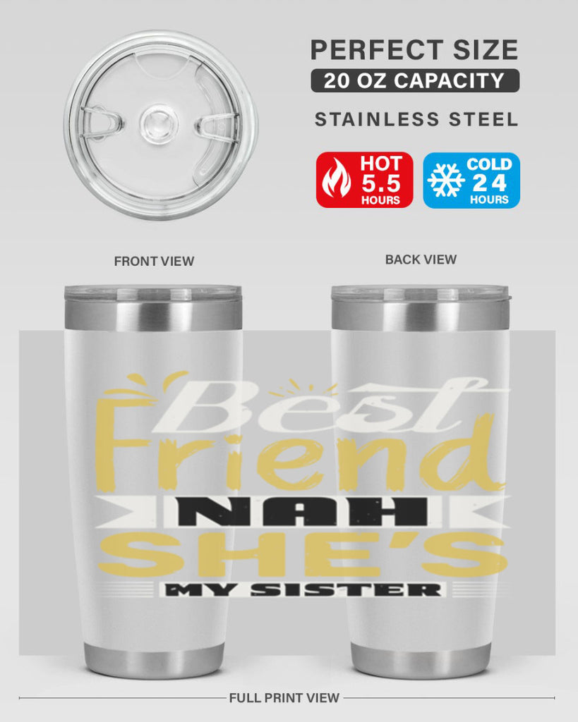 Best friend Nah She’s my sister Style 11#- Best Friend- Tumbler