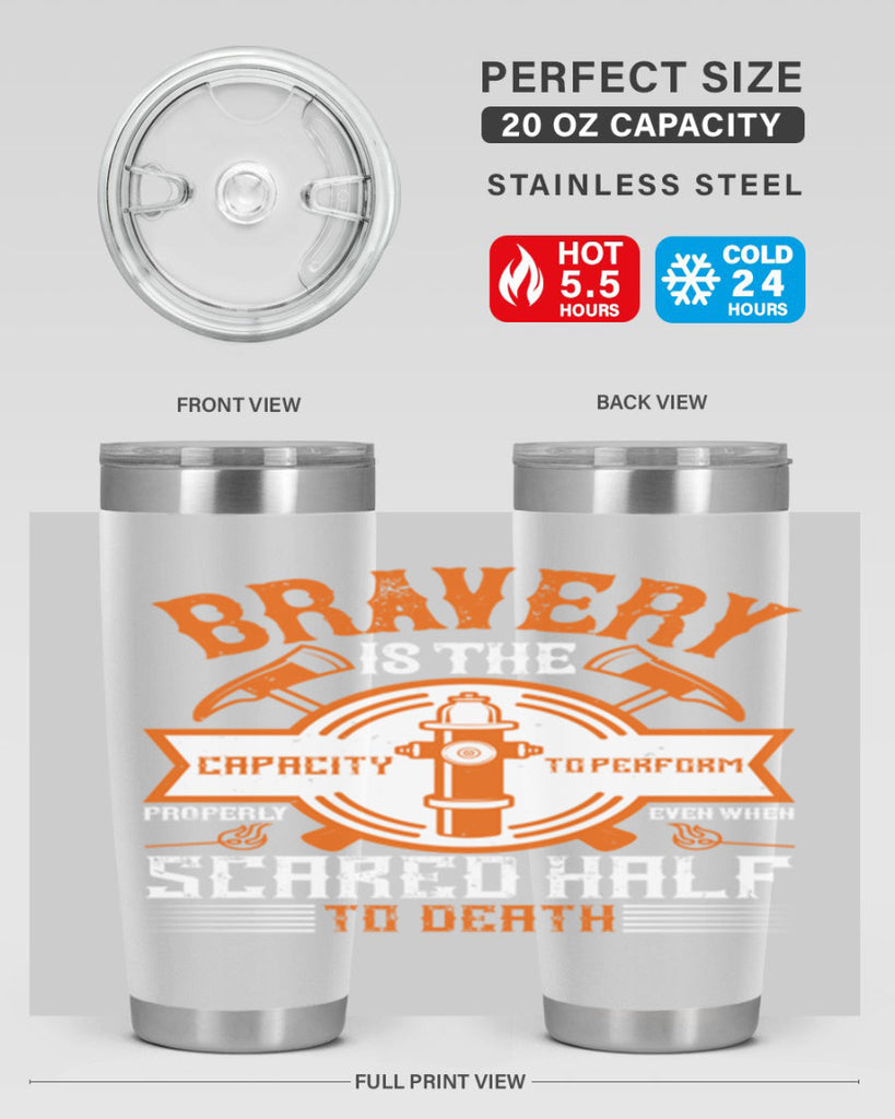 Bravery is the capacity to perform properly even when scared half to death Style 88#- fire fighter- tumbler