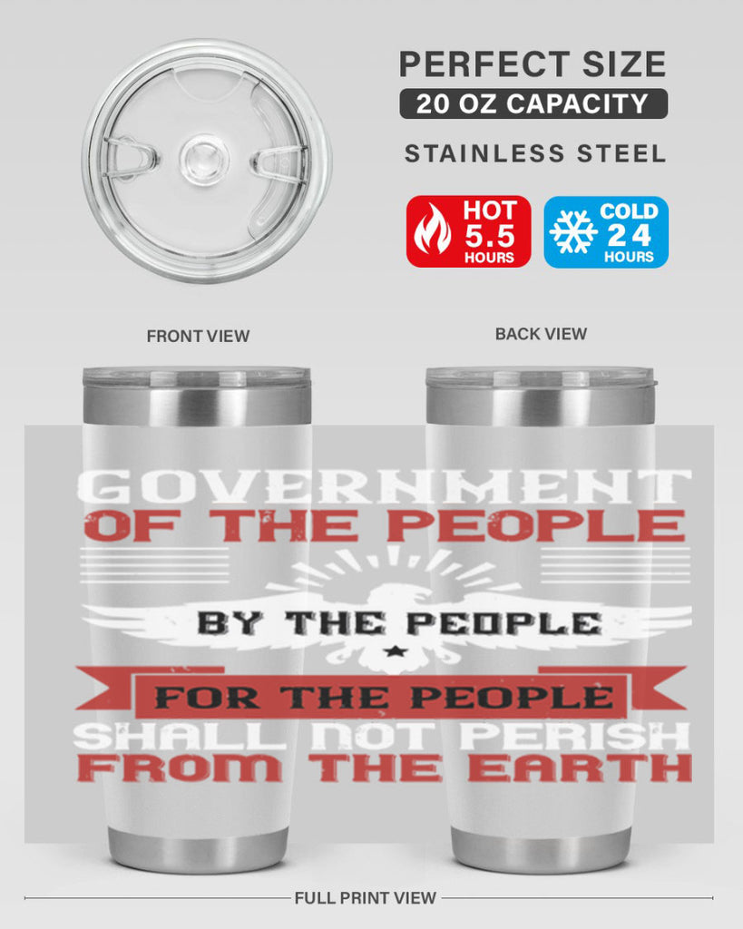 Government of the people by the people for the people shall not perish from the earth Style 96#- Fourt Of July- Tumbler