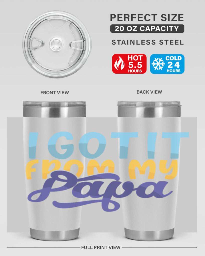 I Got It From My Papa 56#- grandpa - papa- Tumbler