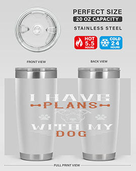 I Have Plans With My Dog Style 194#- dog- Tumbler