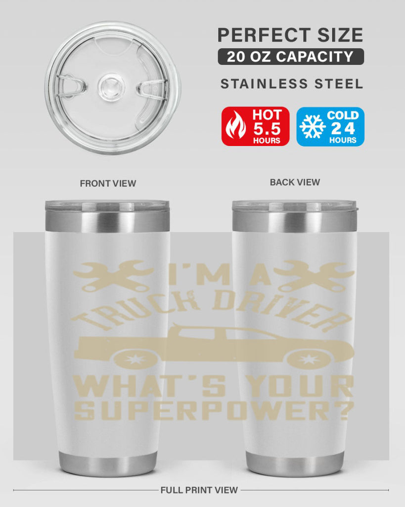 IM A TRUCK DRIVER WHATS YOUR SUPERPOWER Style 38#- truck driver- tumbler