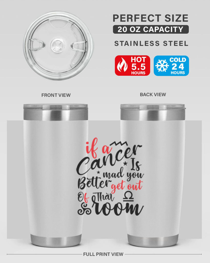 If A Cancer Is Mad You Better Get Out Of That Room 250#- zodiac- Tumbler