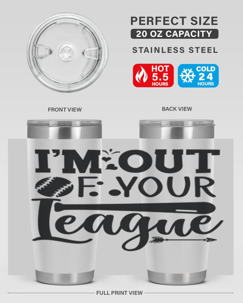 Im Out Of Your League 2069#- baseball- Tumbler