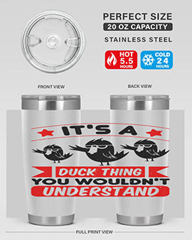 Its a Duck Thing You Wouldnt Understand Style 35#- duck- Tumbler