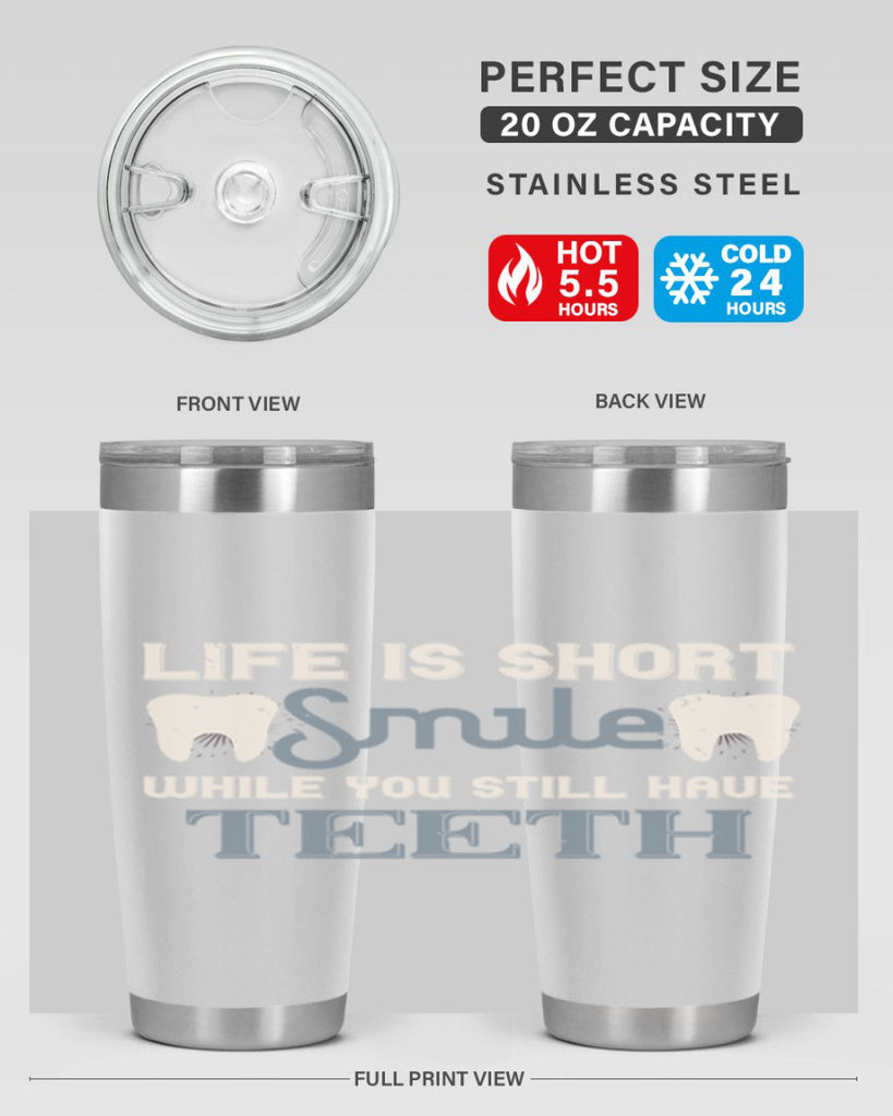 Life is short smile while you still Style 27#- dentist- tumbler