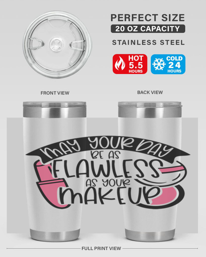 May Your Day Be As Flawless As Your Makeup Style 38#- make up- Tumbler