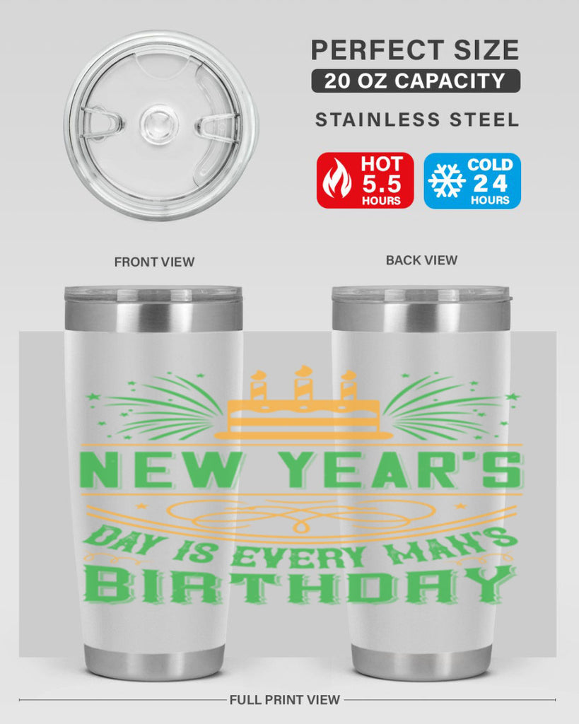New Years Day is every mans birthday Style 62#- birthday- tumbler
