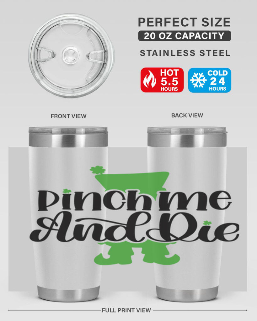 Pinch Me And Die Style 38#- St Patricks Day- Tumbler