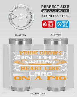Pride grows in the human heart like lard on a pigg Style 32#- pig- Tumbler