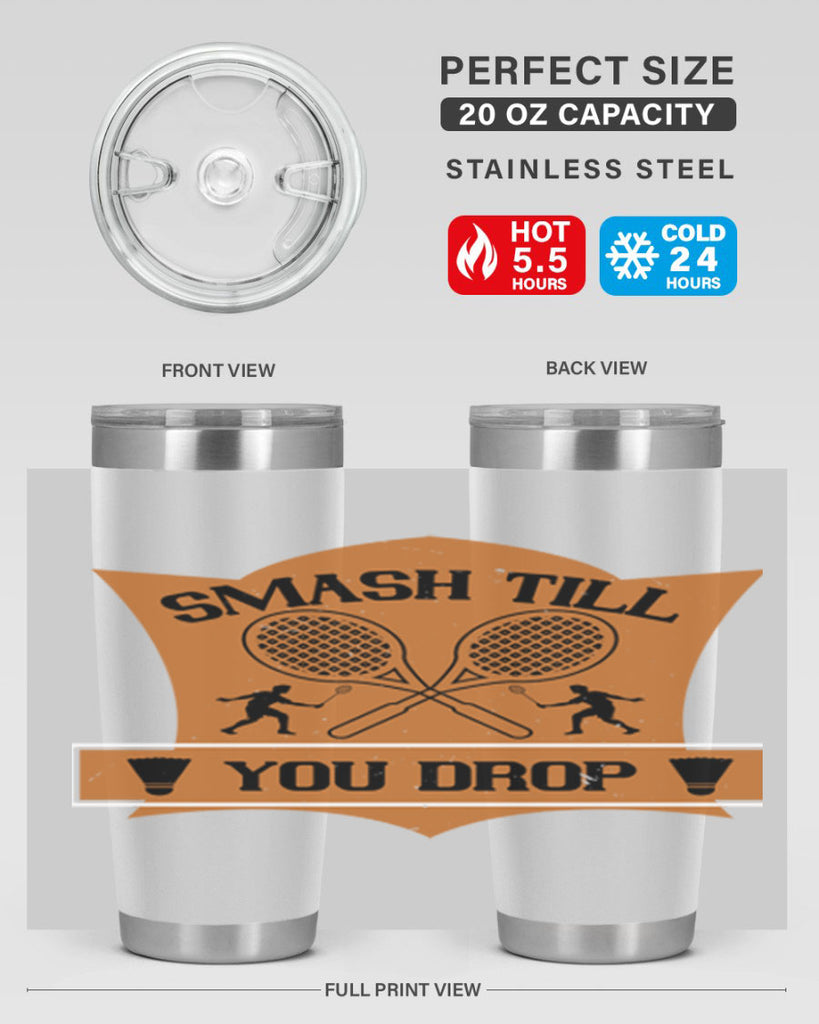 SMASH till you drop 1864#- badminton- Tumbler